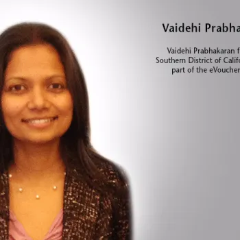 Vaidehi Prabhakaran from the Southern District of California is also part of the eVoucher team.  